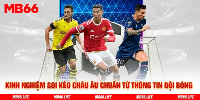 Kinh nghiệm soi kèo châu Âu chuẩn từ thông tin của hai đội bóng