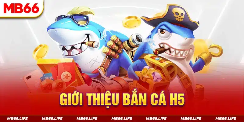 Giới thiệu game Bắn cá H5