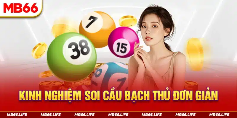 Kinh nghiệm soi cầu bạch thủ đơn giản